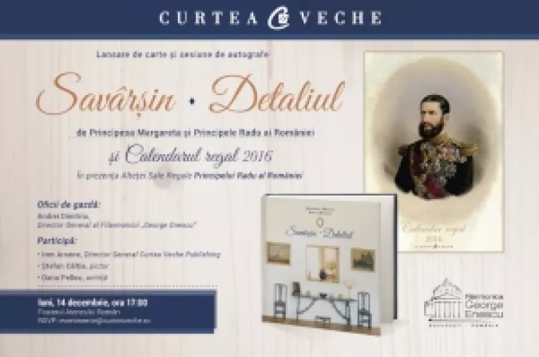 Dubla lansare de carte regala la Ateneul Roman:Savarsin. Detaliul si Calendar regal 2016