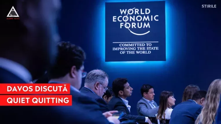 Fenomenul "Quiet Quitting"  ajunge pe agenda Forumului de la Davos