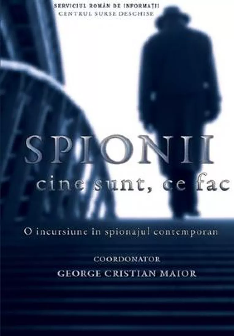 O carte despre fenomenul spionajului: "Spionii. Cine sunt, ce fac", de George Cristian Maior